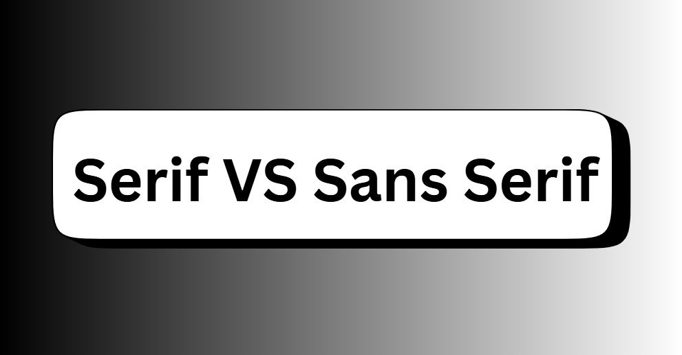 Serif VS Sans Serif
