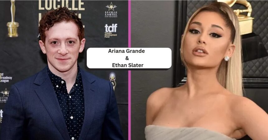 ariana grande and ethan slater